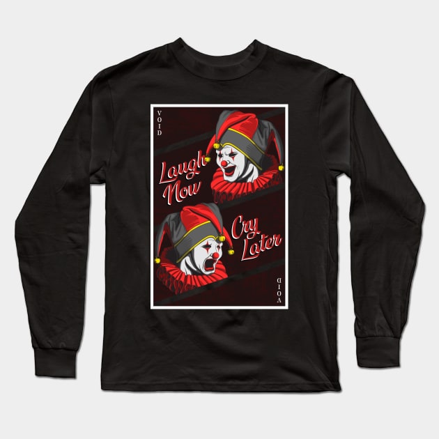 Laugh Now Cry Later Long Sleeve T-Shirt by VoidArtWear